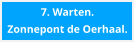 7. Warten. Zonnepont de Oerhaal.